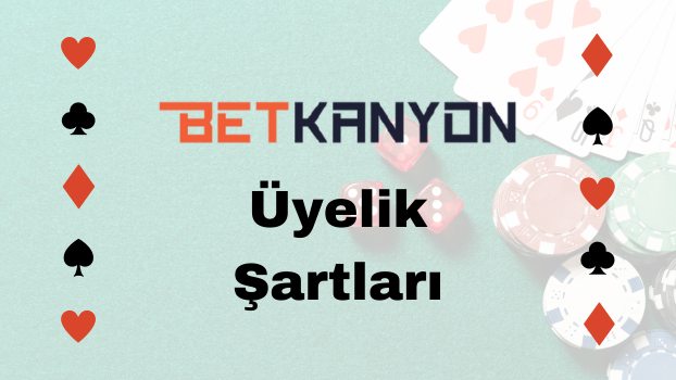 Betkanyon Üyelik Şartları