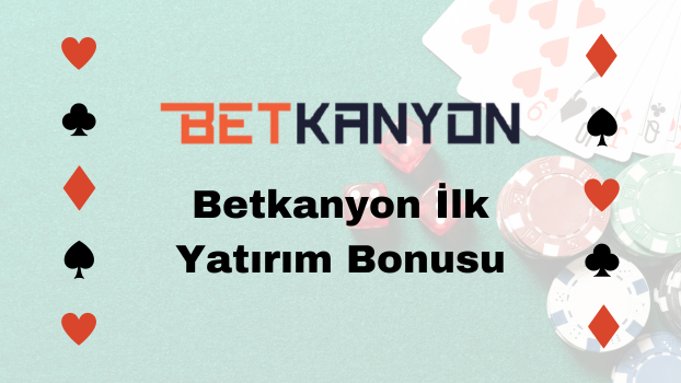 Betkanyon İlk Yatırım Bonusu