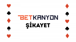 betkanyon şikayet
